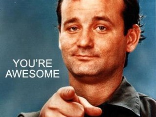[Image: Youre-awesome.-Bill-Murray-320x240.jpg]